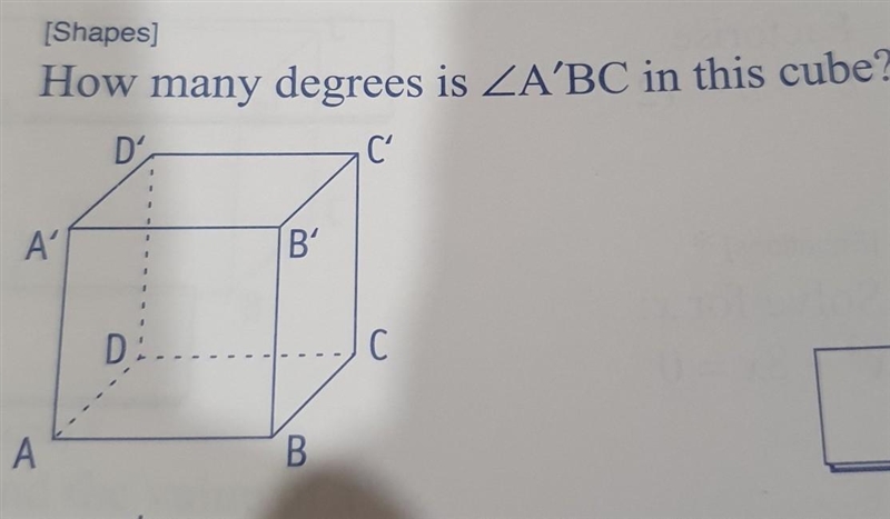 [Shapes] How many degrees is ZA’BC in this cube? please help me i don't understand-example-1