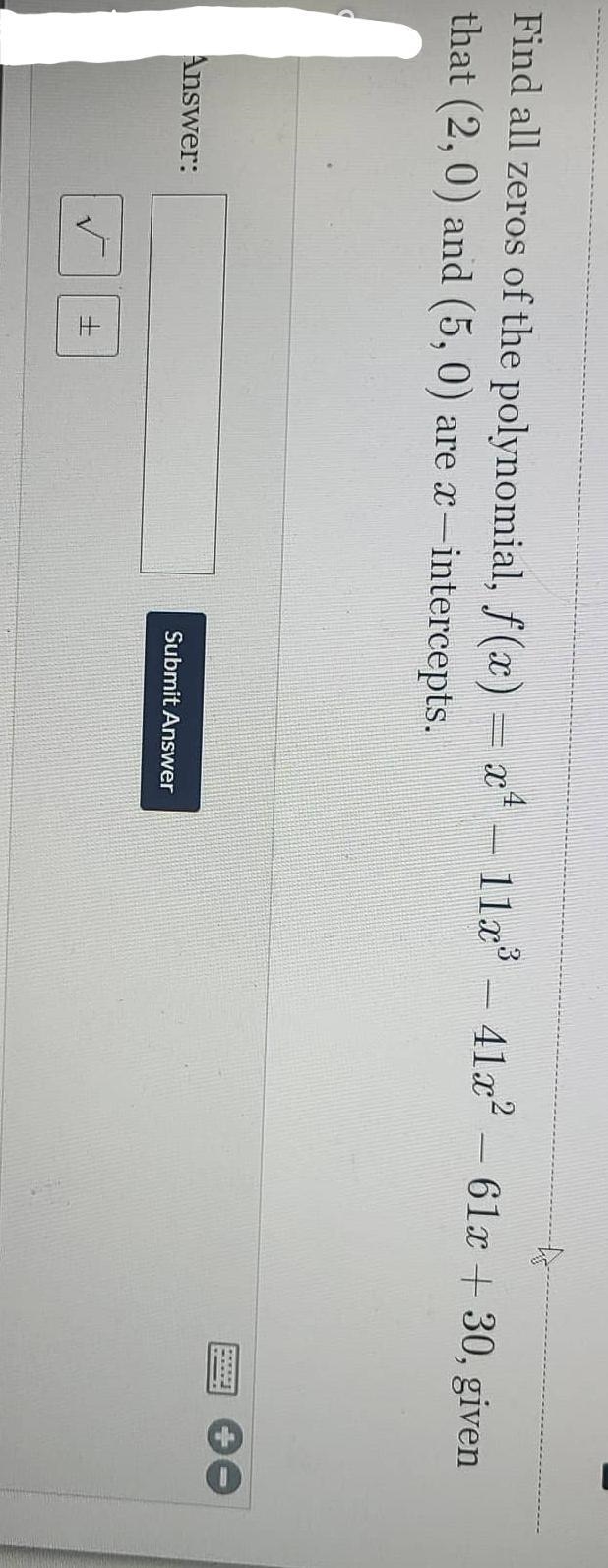 PLEASE HELP ASAP!! Find all the zeros of the polynomial, x^(4)-11x^(3) -41x^(2)-61x-example-1