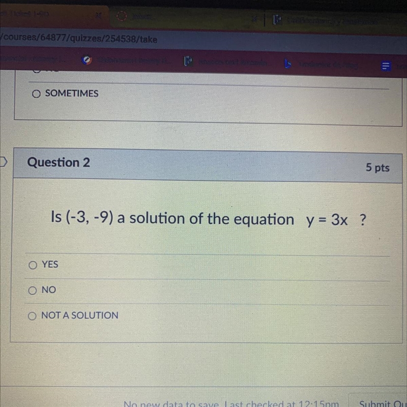 Is (-3,-9) a solution of the equation y = 3x ? O YES O NO O NOT A SOLUTION-example-1