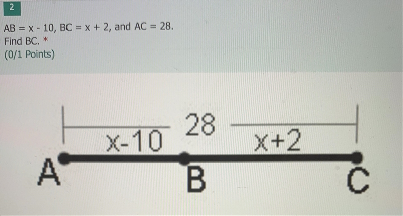 AB = x - 10, BC = x + 2, and AC = 28. Find BC. Please help!-example-1