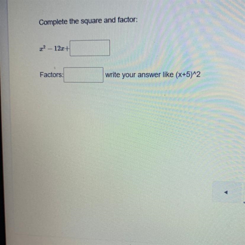 Complete the square and factor: X^2-12x+-example-1