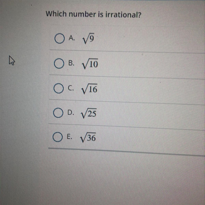 Which number is irrational? A. 19 B. V10 C. V16 D 25 E. 136-example-1