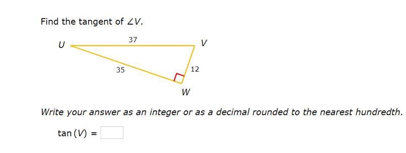 PLEASE HELP ASAP!!! CORRECT ANSWER ONLY PLEASE!!! Find the tangent of ∠V. Write your-example-1