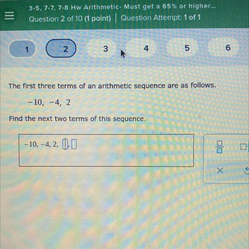 The first three terms of an arithmetic sequence are as follows. -10, -4, 2 Find the-example-1