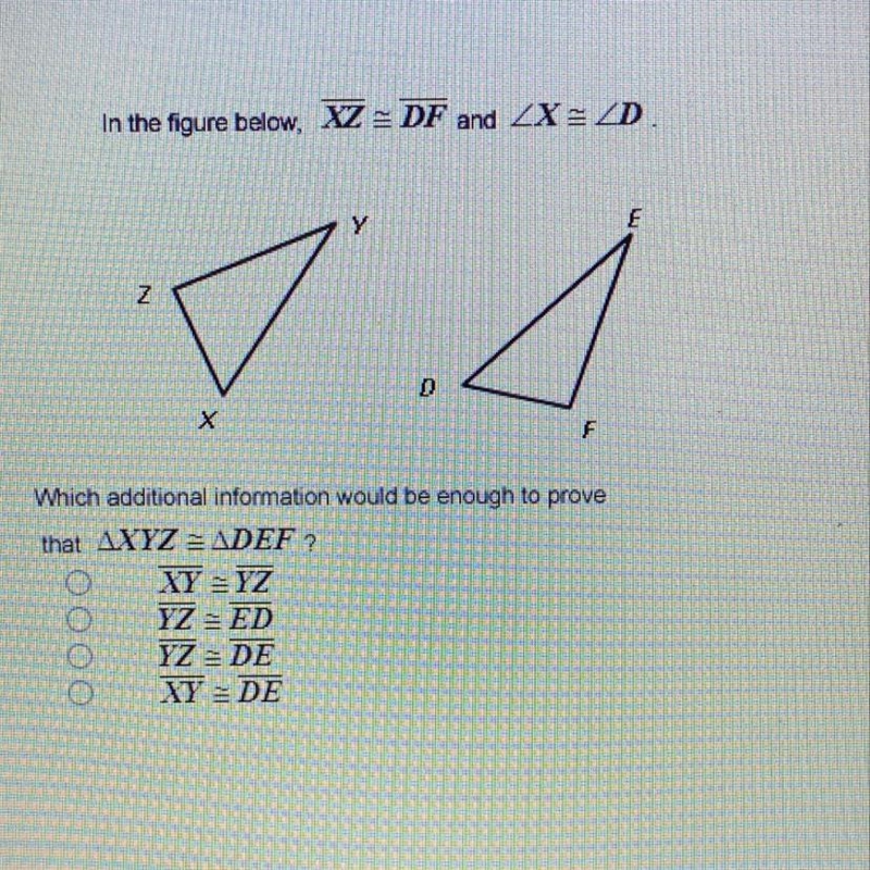 In the figure below, XZ =DF and _X = D. JA X F Which additional information would-example-1