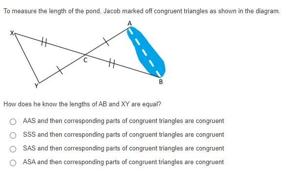 To measure the length of the pond, Jacob marked off congruent triangles as shown in-example-1