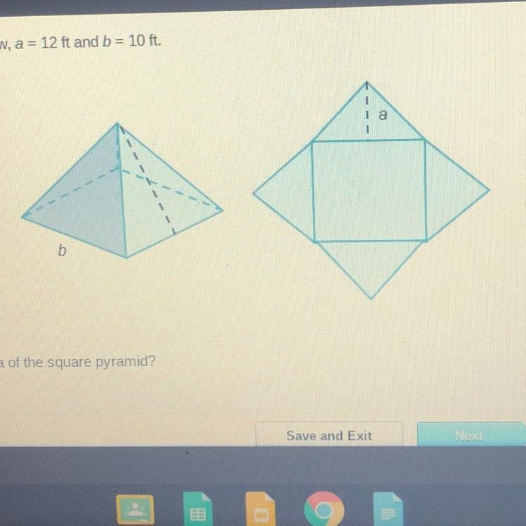 In the square pyramid below, a = 12 ft and b = 10 ft. What is the surface area of-example-1