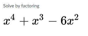 Solve by factoring x^(4)+x^(3)-6x^(2)-example-1