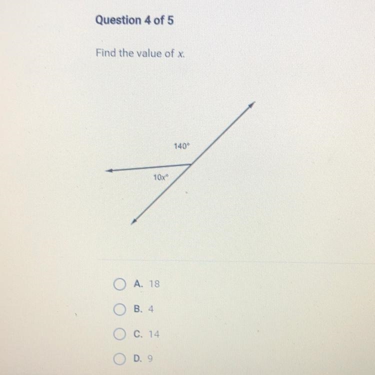 Find the value of x. 140° 10x O A. 18 O B. 4 C. 14 D. 9-example-1