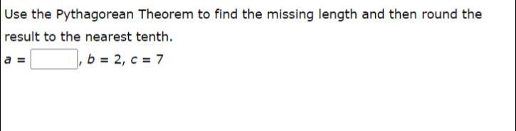 Use the Pythagorean Theorem to find the missing length and then round the result to-example-1