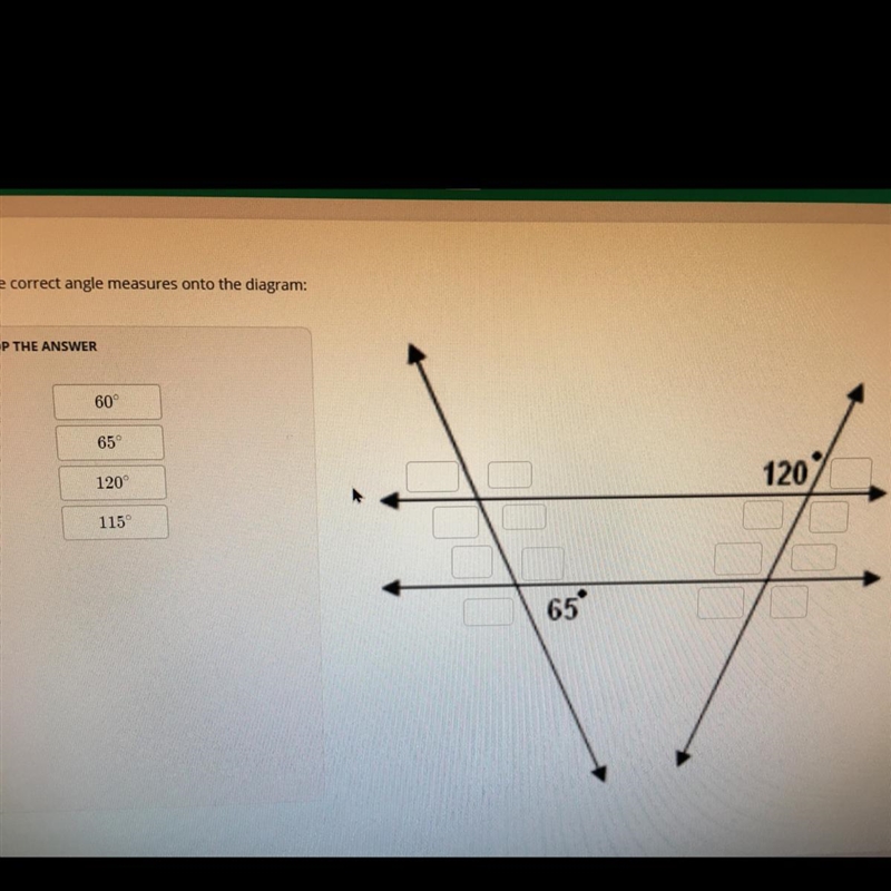 Drag and drop the correct angle measures onto the diagram!!! HELP THIS IS URGENT-example-1