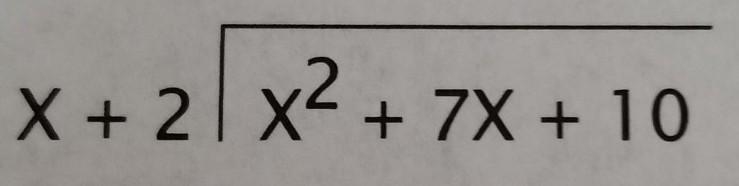 Just divide and check, (x^2 + 7x + 10) ÷ (x + 2) ​-example-1