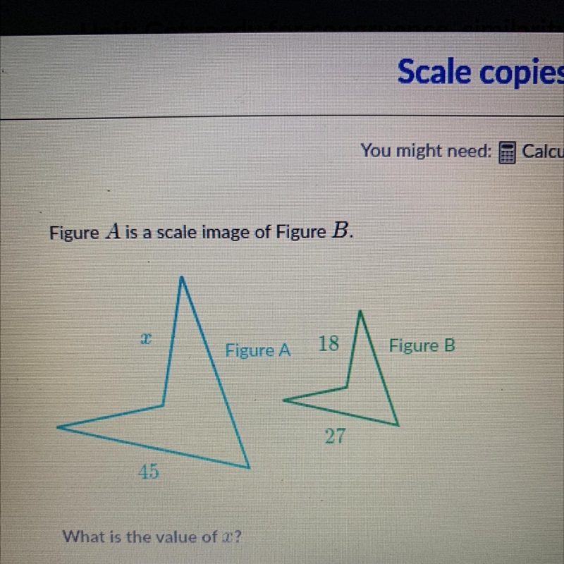 Figure A is a scale image of Figure B. 2 Figure A 18 Figure B 27 45 What is the value-example-1