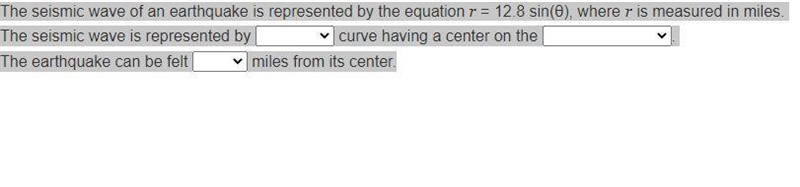 The seismic wave of an earthquake is represented by the equation r = 12.8 sin(θ), where-example-1