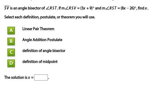 SV is an angle bisector of ∠RST. If m∠RSV = (3x + 9)° and m∠RST = (8x − 26)°, find-example-1