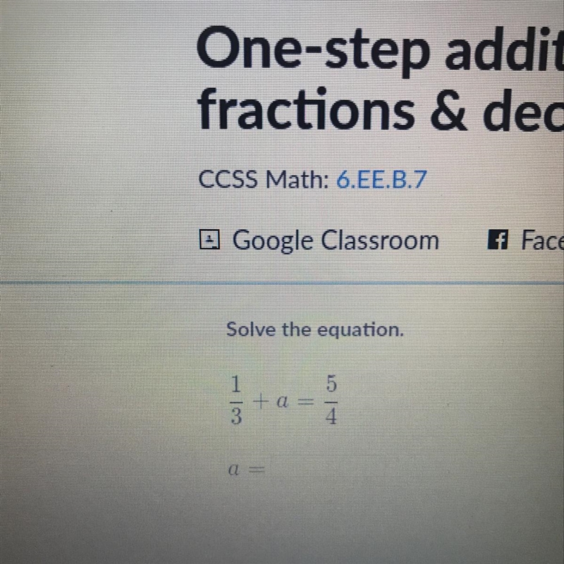 1/3 + a = 5/4 a = Solve the equation.-example-1