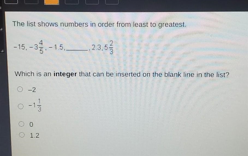 The list shows numbers in order from least to greatest Which iIs an integer that can-example-1