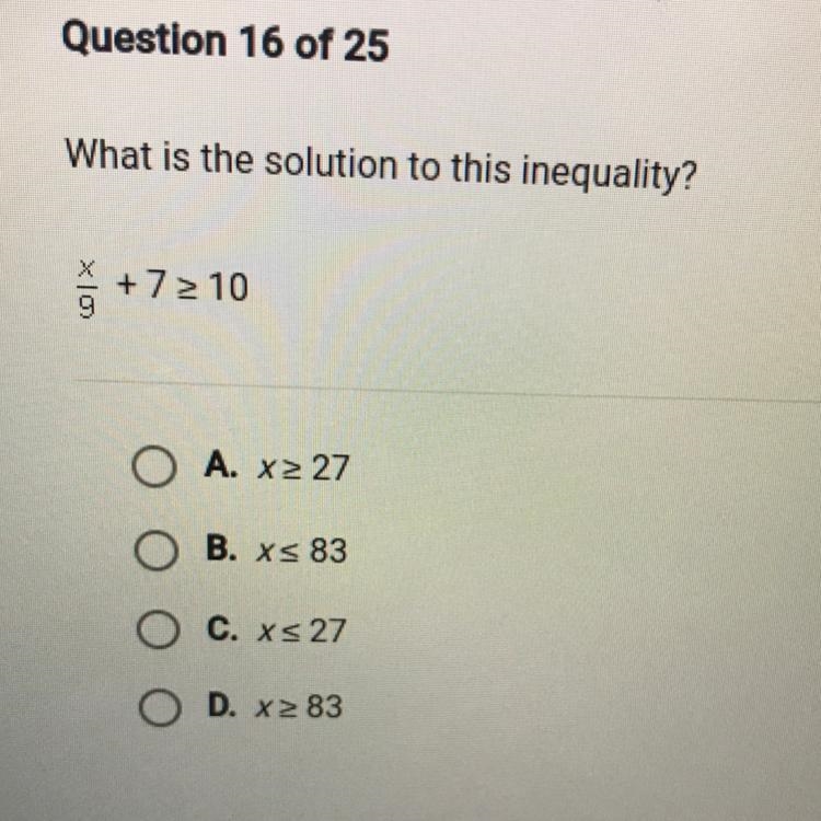 What is the solution to this inequality? X10 +7 > 10 A. X2 27 B. xs 83 C. xs 27 D-example-1