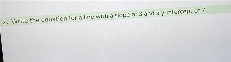 What would an equation be for a line with a slope of 3 and a y-intercept of 7?-example-1