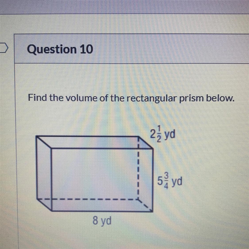 Find the volume of the rectangular prism below. 2 1/2yd 5 3/4yd 8 yd-example-1