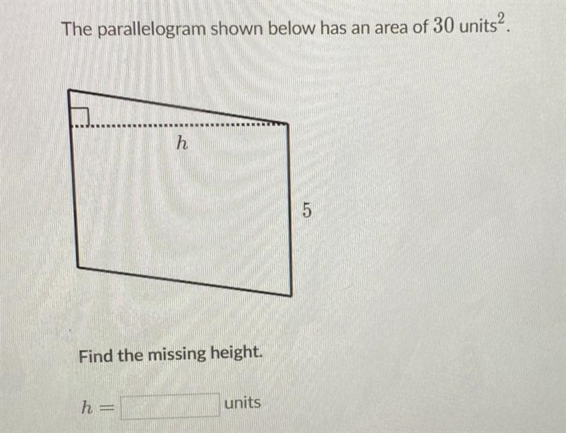 The parallelogram shown below has an area of 30 units2-example-1