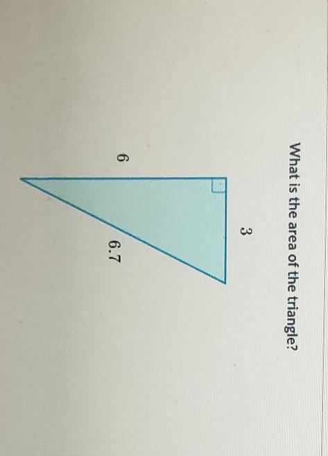 What is the area of the triangle? 3 6 6.7 ​-example-1