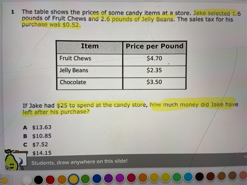 If jake had $25 to spend at the candy store , how much money did jake have left after-example-1