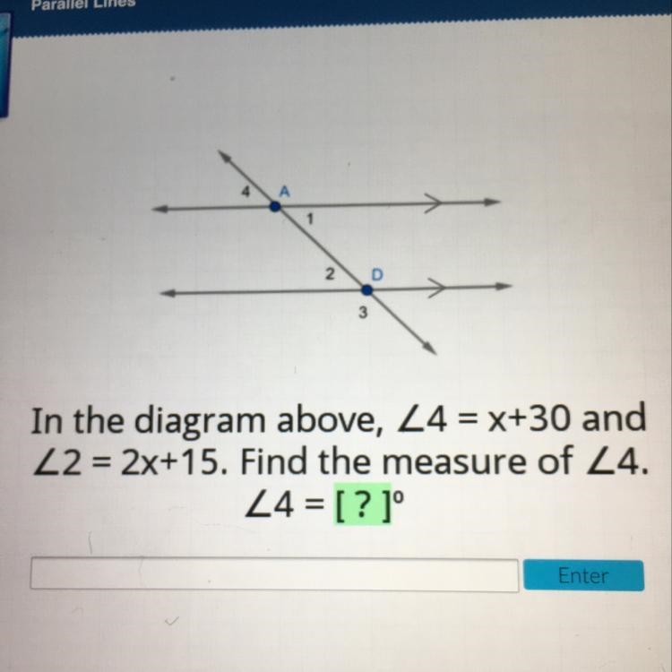 1 2 D 3 In the diagram above, Z4 = x+30 and L2= 2x+15. Find the measure of Z4. 24 = [?]°-example-1