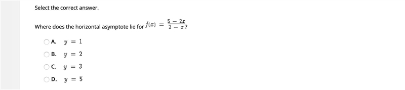 HELPPPPPPP ! LOOK AT ATTACHMENT Where does the horizontal asymptote lie for ? A. B-example-1