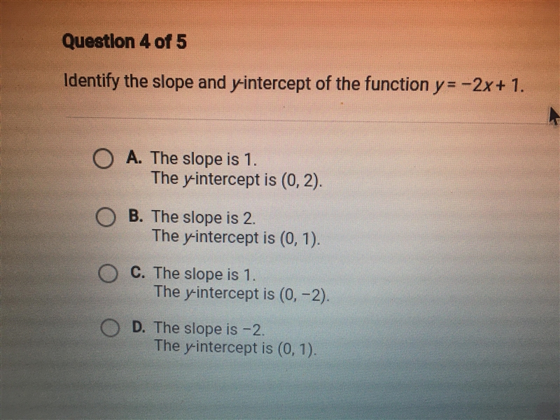 Identify the slope and y-intercept of the function y= -2x + 1 A: The slope is 1 The-example-1