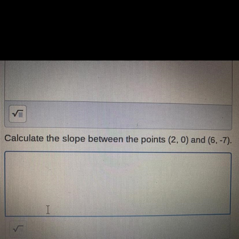 Calculate the slope between the points (2,0) and (6, 7)-example-1