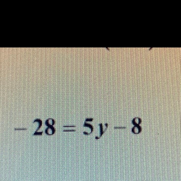 Help pls -28 = 5y - 8-example-1