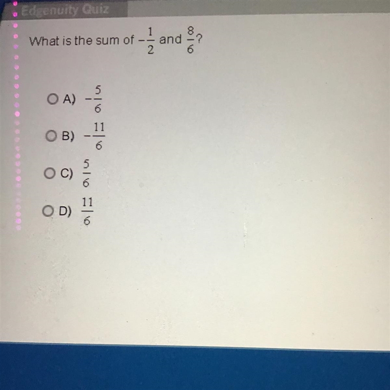 What is the sum of -1/2 and 8/6 please help-example-1