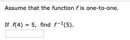 If f(4) = 5, find f ^-1 (5).-example-1