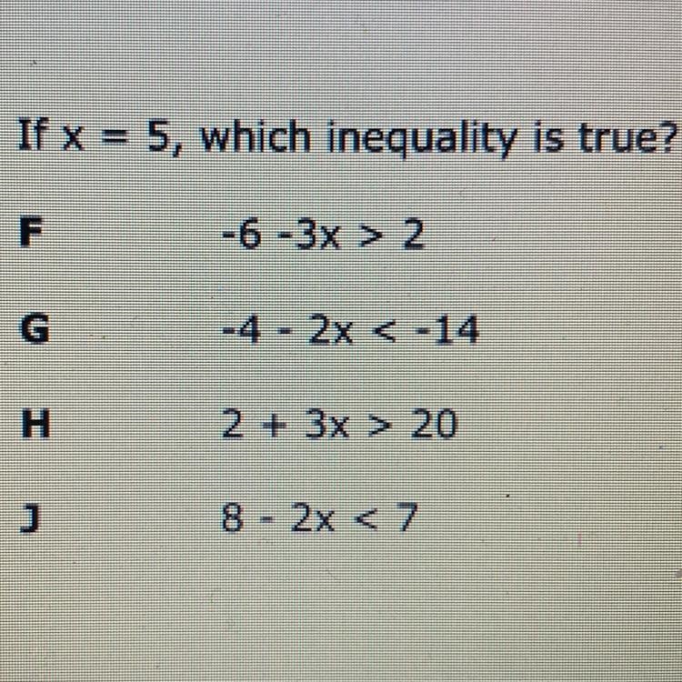 If x = 5, which inequality is true? A. -6-3x > 2 B. -4 2x < -14 C. 2 + 3x &gt-example-1