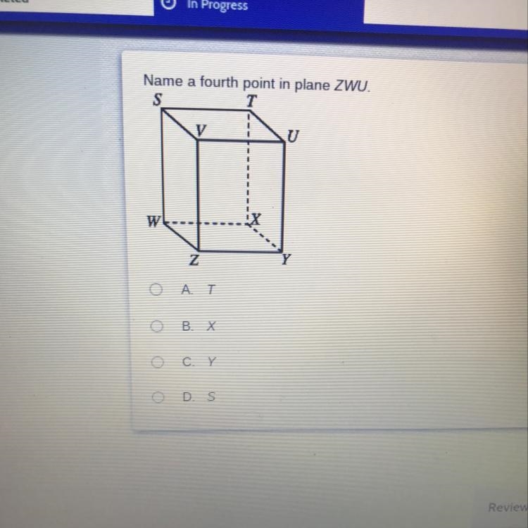 Name a fourth point in plane ZWU. S y U w! Z A. T 0 0 B. X CY O D. S-example-1