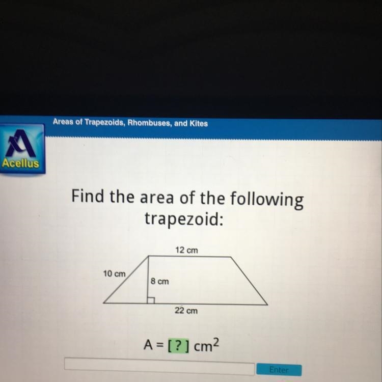 Find the area of the following trapezoid: 12 cm 10 cm 8 cm 22 cm A = [?] cm2-example-1