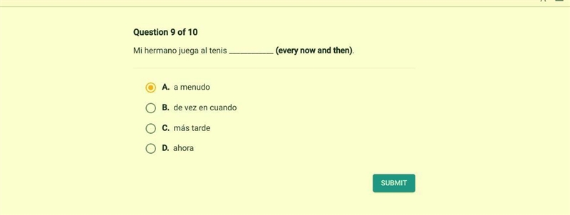 Mi hermano jueja al tenis ____________ (every now and then). A. a menudo B. de vez-example-1