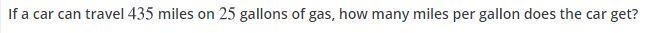 If a car can travel 435 miles on 25 gallons of gas how many miles per gallon does-example-1