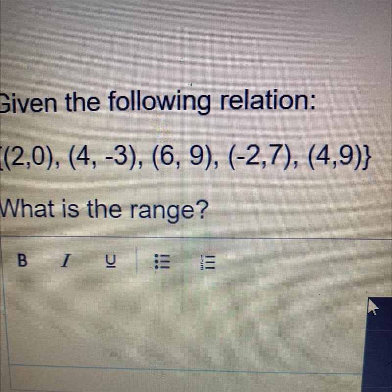 {(2,0), (4, -3), (6, 9), (-2,7), (4,9)} What is the range? um...? idk-example-1