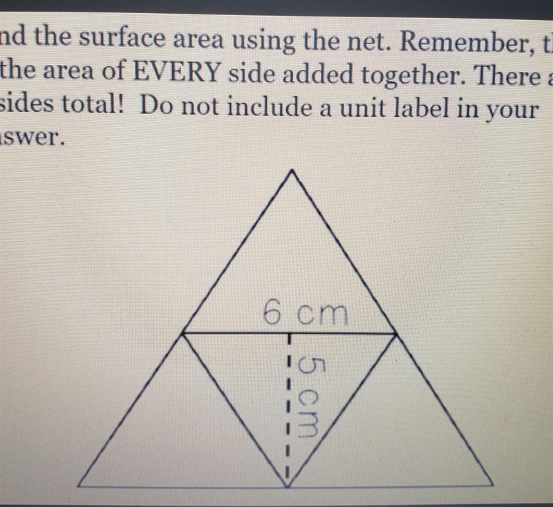 I need help finding the surface area of a net its base is 6cm and height 5cm and theres-example-1