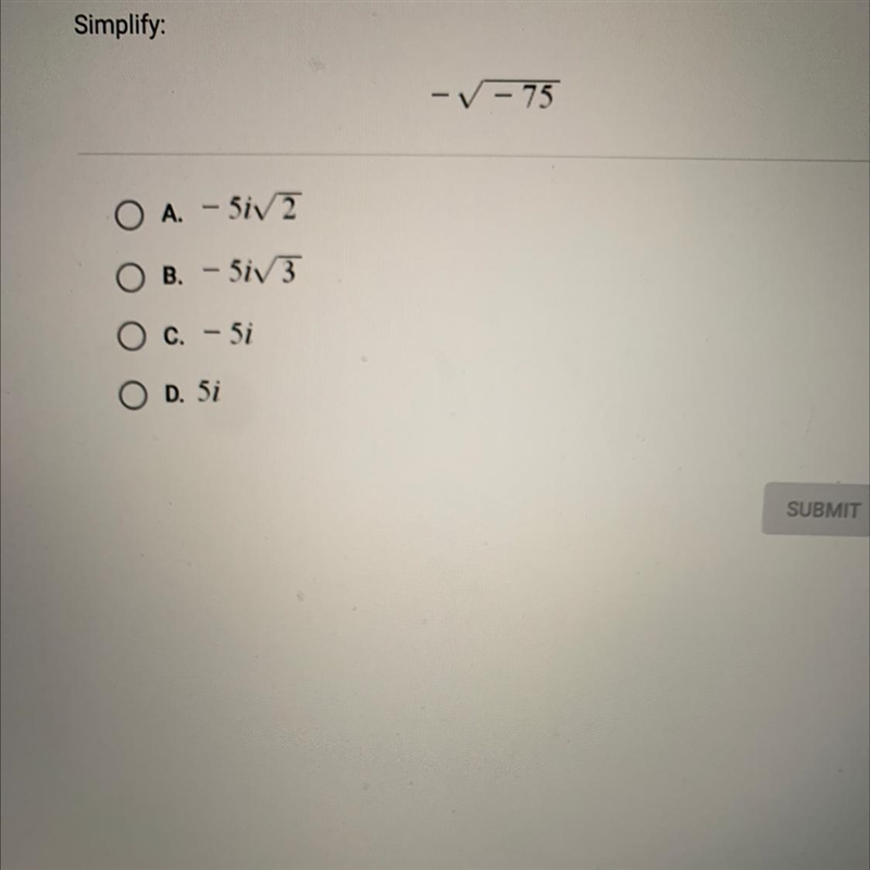 Simplify : - sqrt(- 75) A. - 5i * sqrt(2) B. - 5i * sqrt(3) C. - 5i D. 5i-example-1