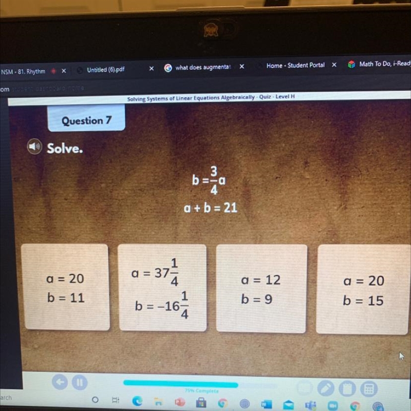 Solve. 3 b=-a 4 a + b = 21 a = 375 a = 20 b = 11 a = 12 b = 9 a = 20 b = 15 b = -16 167-example-1