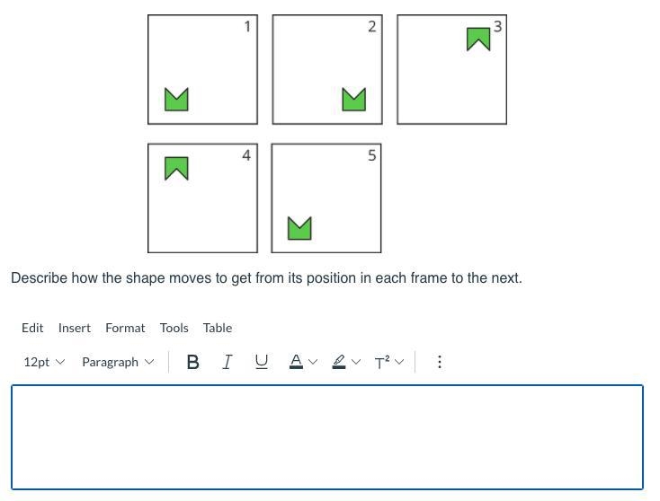 Describe how the shape moves to get from its position in each frame to the next.-example-1