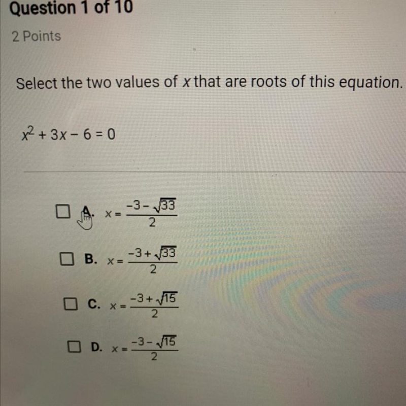 Select the two values of x that are roots of this equation. x2 + 3x - 6 = 0 A. X= -3 - 33 2 B-example-1