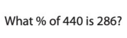 Please helppp! 6th math What % of 440 is 286?-example-1