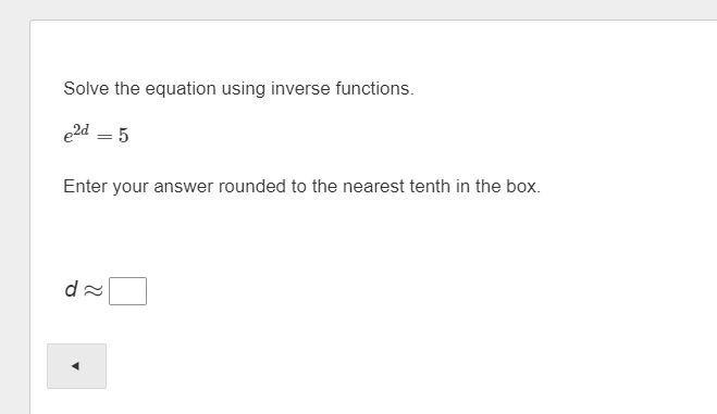 Solve the equation using inverse functions. e^2d = 5 Enter your answer rounded to-example-1