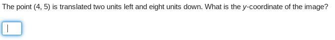 The point (4, 5) is translated two units left and eight units down. What is the y-example-1