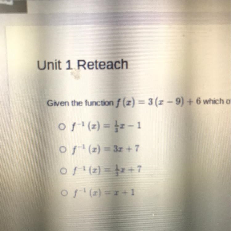 Given the function f(x) = 3 (x - 9) + 6 which of the following represents f-1 (x)?-example-1