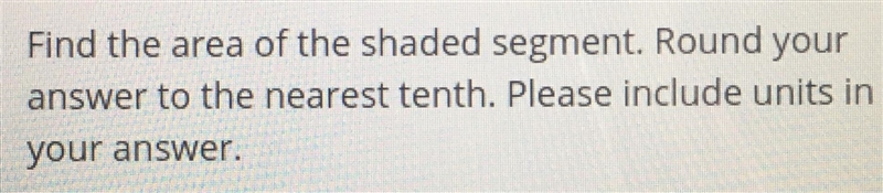 Find the area of the shaded segment. Round your answer to the nearest tenth. Please-example-2